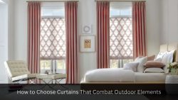 How to Choose Curtains That Combat Outdoor Elements